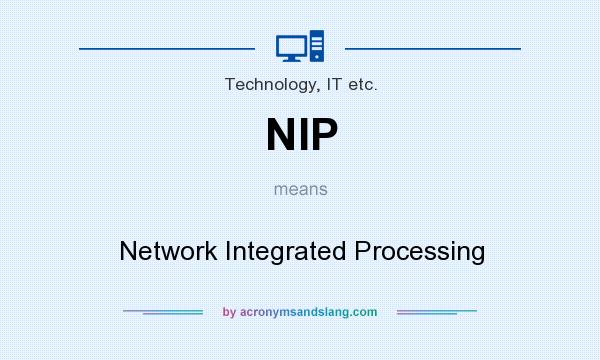 What does NIP mean? It stands for Network Integrated Processing