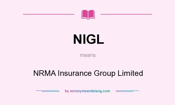 What does NIGL mean? It stands for NRMA Insurance Group Limited