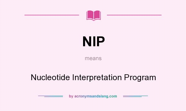 What does NIP mean? It stands for Nucleotide Interpretation Program