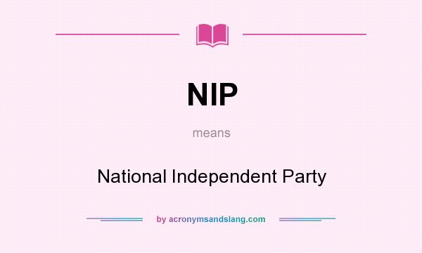 What does NIP mean? It stands for National Independent Party