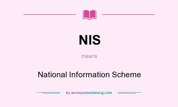 What does NIS mean? It stands for National Information Scheme
