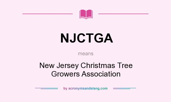 What does NJCTGA mean? It stands for New Jersey Christmas Tree Growers Association