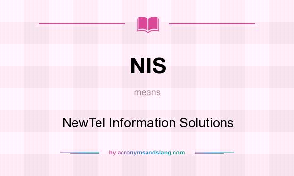 What does NIS mean? It stands for NewTel Information Solutions