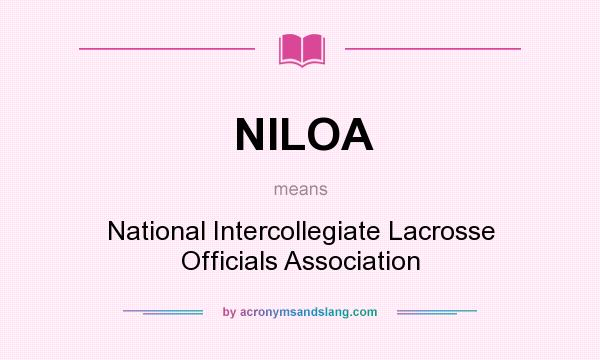 What does NILOA mean? It stands for National Intercollegiate Lacrosse Officials Association