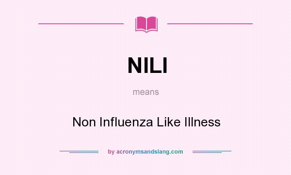 What does NILI mean? It stands for Non Influenza Like Illness