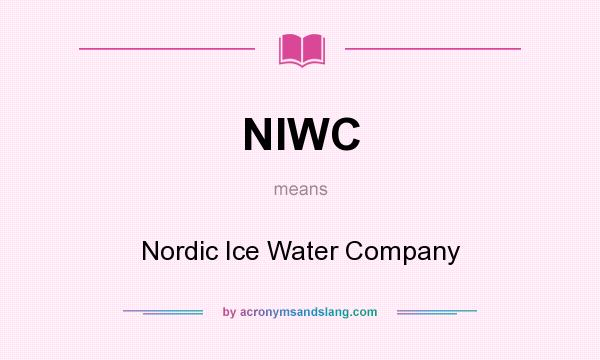 What does NIWC mean? It stands for Nordic Ice Water Company