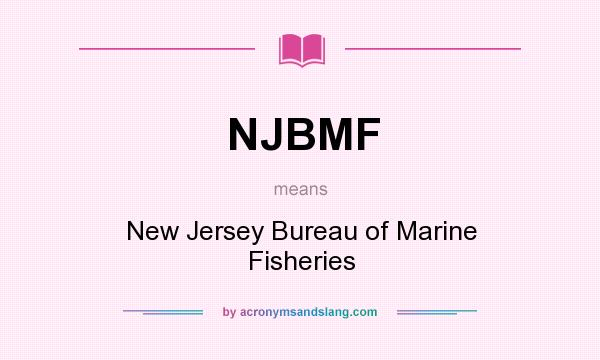 What does NJBMF mean? It stands for New Jersey Bureau of Marine Fisheries