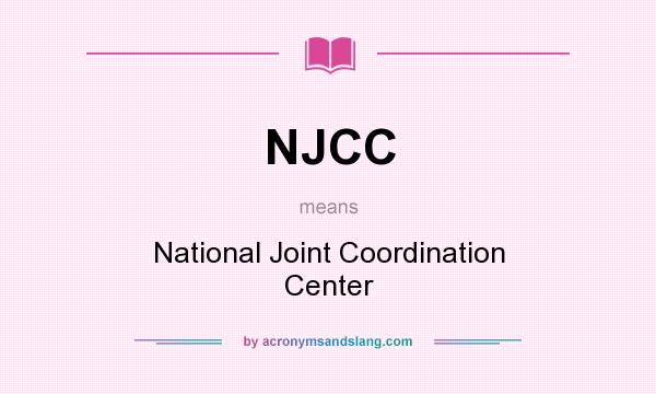 What does NJCC mean? It stands for National Joint Coordination Center