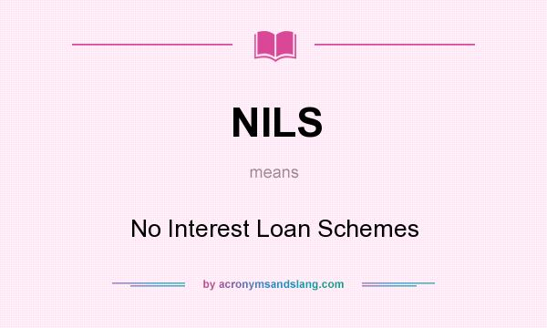 What does NILS mean? It stands for No Interest Loan Schemes