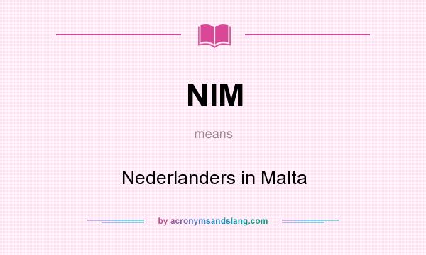 What does NIM mean? It stands for Nederlanders in Malta