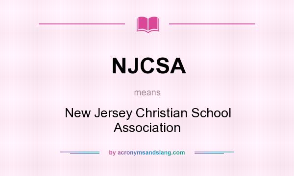 What does NJCSA mean? It stands for New Jersey Christian School Association