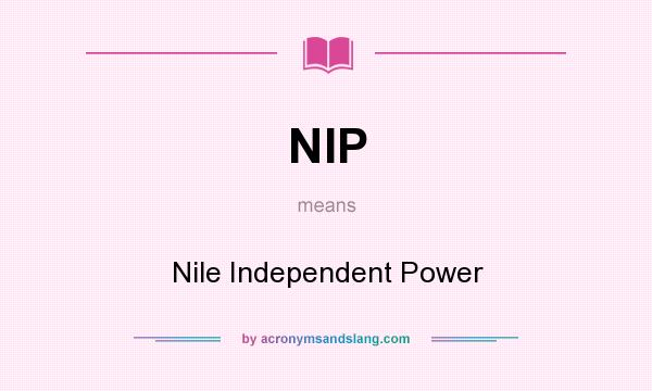 What does NIP mean? It stands for Nile Independent Power