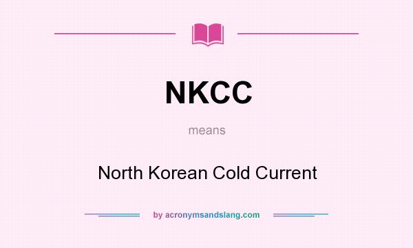 What does NKCC mean? It stands for North Korean Cold Current