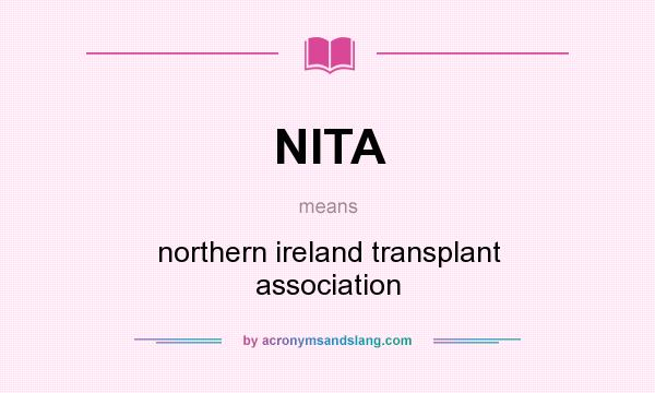 What does NITA mean? It stands for northern ireland transplant association