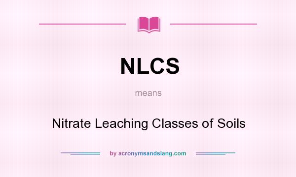 What does NLCS mean? It stands for Nitrate Leaching Classes of Soils