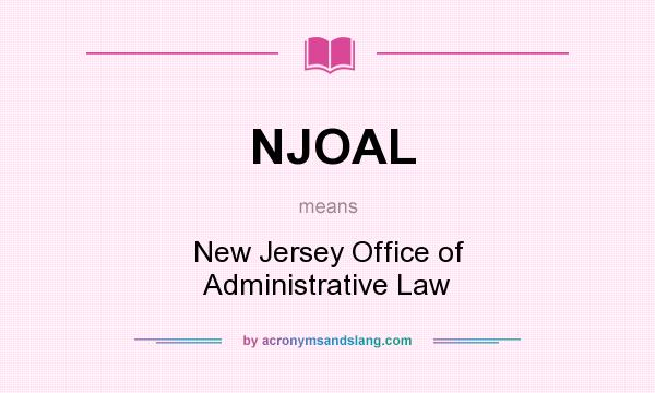 What does NJOAL mean? It stands for New Jersey Office of Administrative Law