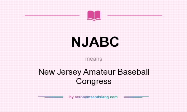 What does NJABC mean? It stands for New Jersey Amateur Baseball Congress