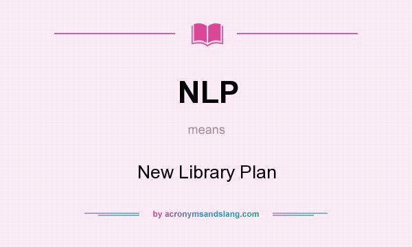 What does NLP mean? It stands for New Library Plan