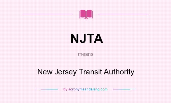 What does NJTA mean? It stands for New Jersey Transit Authority