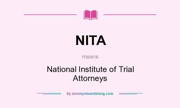 What does NITA mean? It stands for National Institute of Trial Attorneys