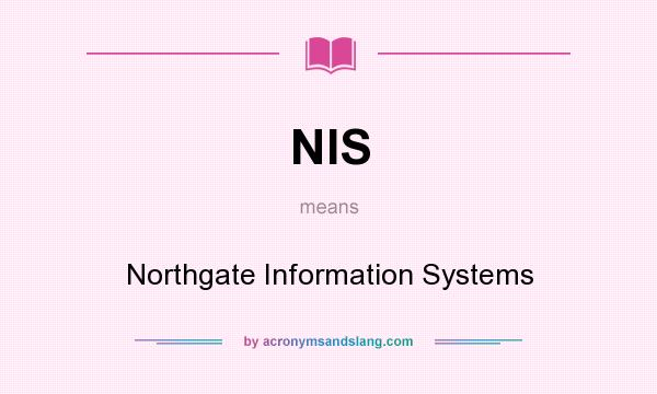 What does NIS mean? It stands for Northgate Information Systems