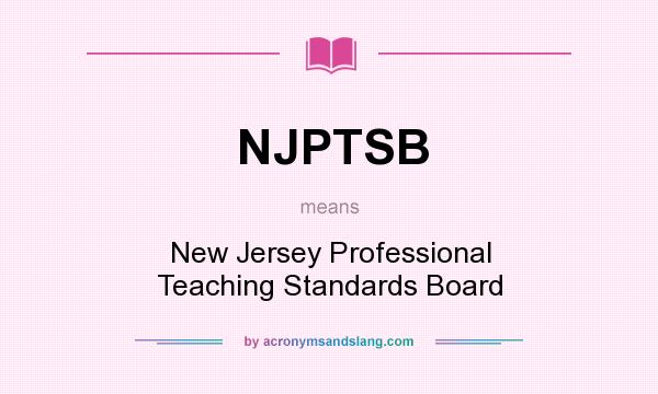 What does NJPTSB mean? It stands for New Jersey Professional Teaching Standards Board