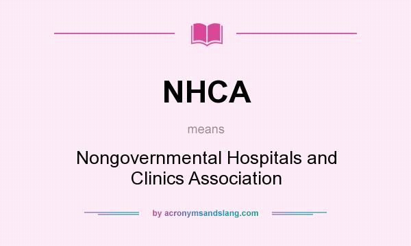 What does NHCA mean? It stands for Nongovernmental Hospitals and Clinics Association