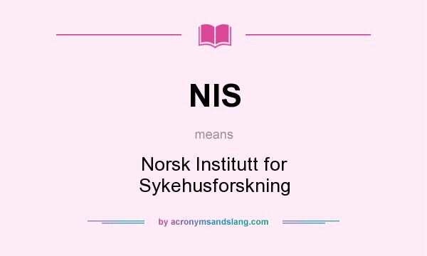 What does NIS mean? It stands for Norsk Institutt for Sykehusforskning