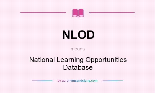 What does NLOD mean? It stands for National Learning Opportunities Database