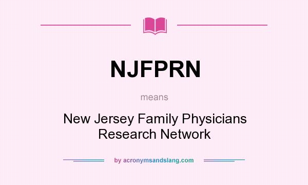 What does NJFPRN mean? It stands for New Jersey Family Physicians Research Network