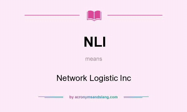 What does NLI mean? It stands for Network Logistic Inc