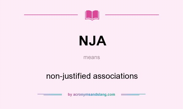 What does NJA mean? It stands for non-justified associations