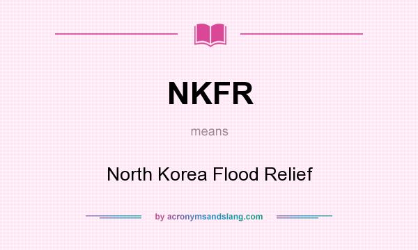 What does NKFR mean? It stands for North Korea Flood Relief