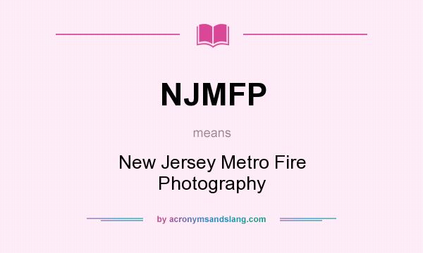 What does NJMFP mean? It stands for New Jersey Metro Fire Photography