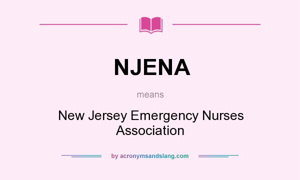 What does NJENA mean? It stands for New Jersey Emergency Nurses Association