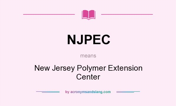 What does NJPEC mean? It stands for New Jersey Polymer Extension Center