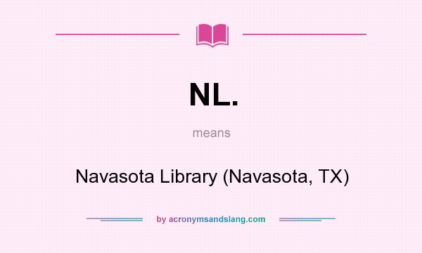 What does NL. mean? It stands for Navasota Library (Navasota, TX)
