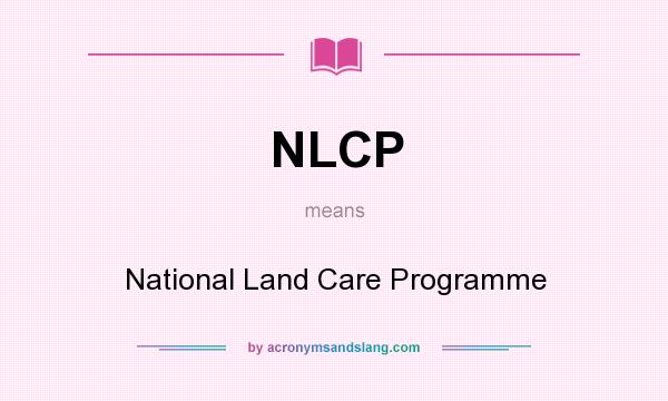 What does NLCP mean? It stands for National Land Care Programme