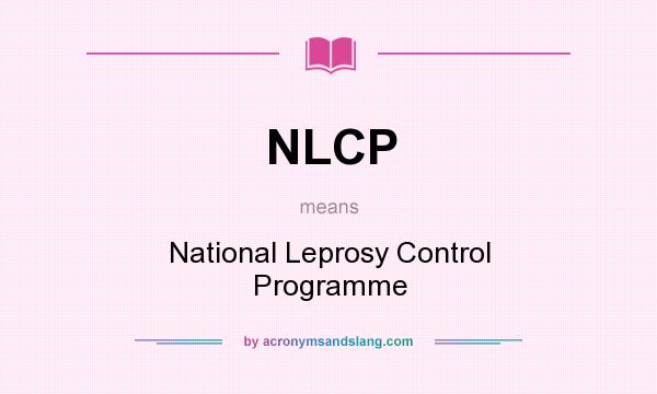 What does NLCP mean? It stands for National Leprosy Control Programme