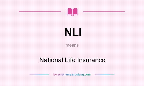 What does NLI mean? It stands for National Life Insurance