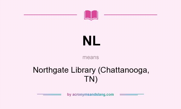 What does NL mean? It stands for Northgate Library (Chattanooga, TN)