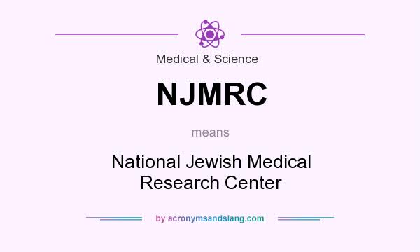 What does NJMRC mean? It stands for National Jewish Medical Research Center