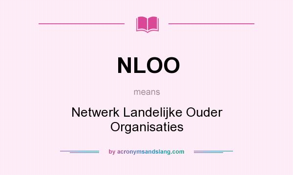What does NLOO mean? It stands for Netwerk Landelijke Ouder Organisaties