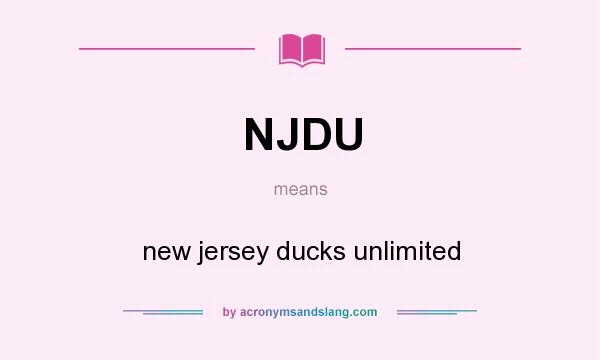 What does NJDU mean? It stands for new jersey ducks unlimited