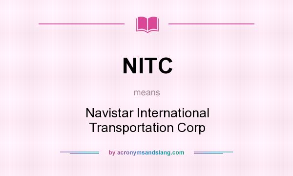 What does NITC mean? It stands for Navistar International Transportation Corp