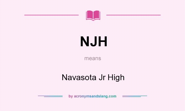 What does NJH mean? It stands for Navasota Jr High