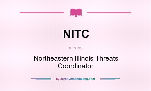 What does NITC mean? It stands for Northeastern Illinois Threats Coordinator