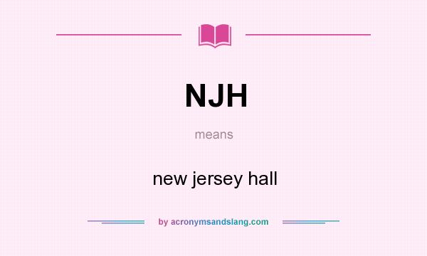 What does NJH mean? It stands for new jersey hall