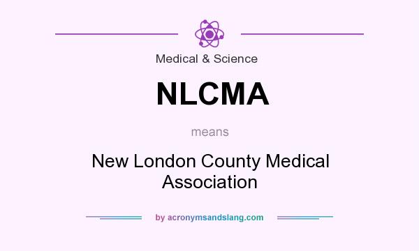 What does NLCMA mean? It stands for New London County Medical Association