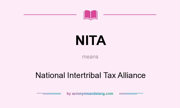 What does NITA mean? It stands for National Intertribal Tax Alliance